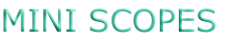 MINI SCOPES